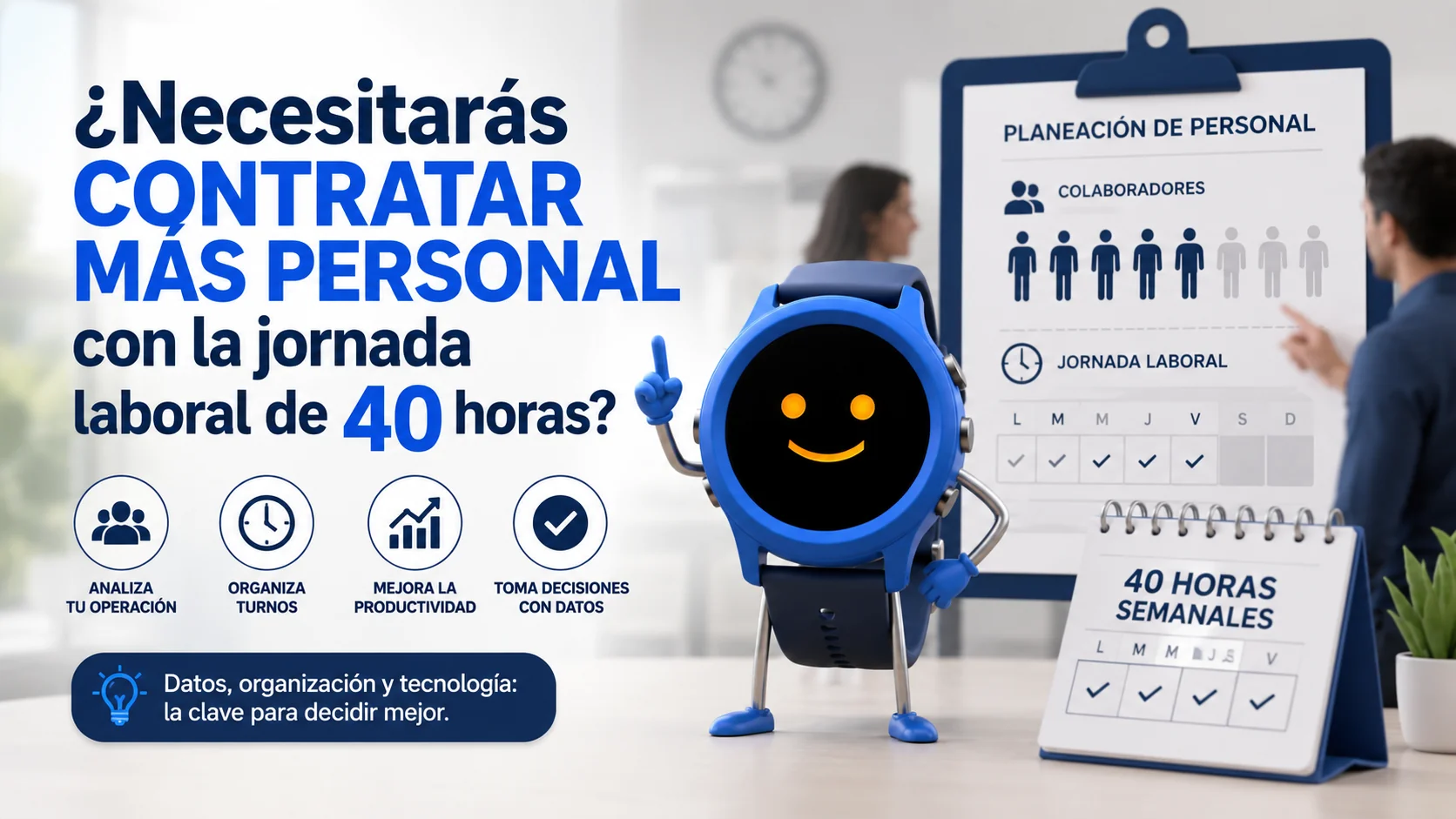 Planeación de personal y turnos ante la jornada laboral de 40 horas, con el personaje reloj de IDSoft